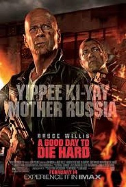 A Good Day to Die Hard (2013 ) 2013