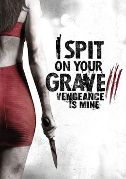 I Spit on Your Grave: Vengeance is Mine 2015