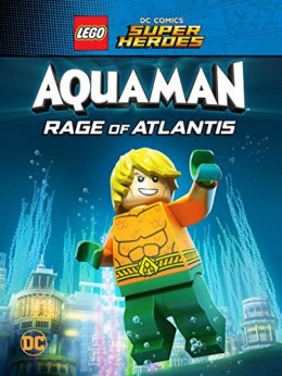 LEGO DC Comics Super Heroes: Aquaman Rage of Atlantis 2018