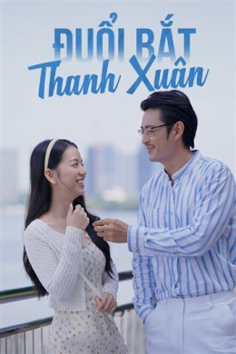 Đuổi Bắt Thanh Xuân